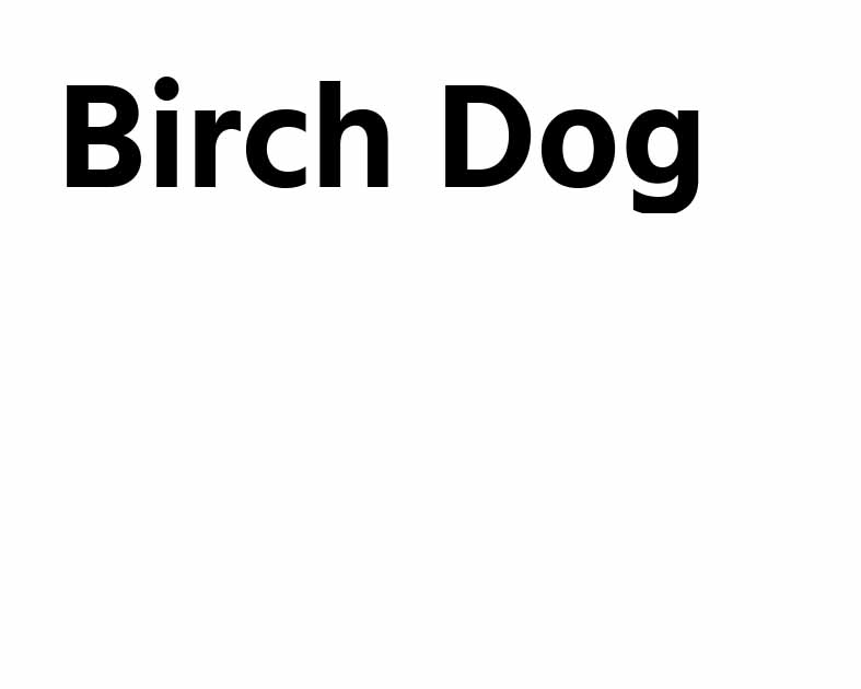 Birch Dog